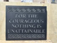 For the courageous nothing unattainable - attributed to Alexander the Great